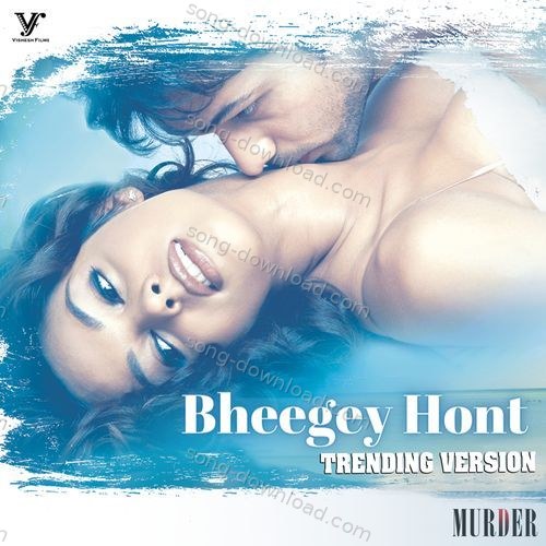 Bheegey Hont (Trending Version / From "Murder") Sayeed Quadri MP3 Download
